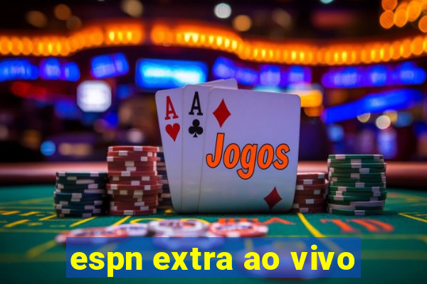 espn extra ao vivo